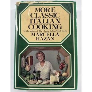 More Classic Italian Cooking by Marcella Hazan (1978,‎ Hardcover)
